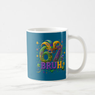 67 Bruh Mardi Gras Happy Mardi Gras Coffee Mug