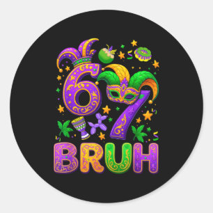 67 Bruh Mardi Gras Six Seven Fat Tuesday Carnival Classic Round Sticker