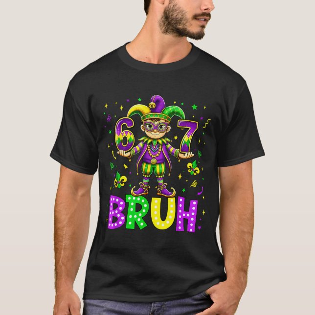 67 Bruh Meme Mardi Gras Fat Tuesday Happy Mardi Gr T-Shirt (Front)