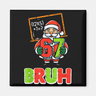67 Bruh Santa Funny Christmas 6 7 Meme Xmas Boys K Magnet