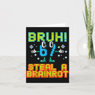 67 Bruh Steal A Brainrot Funny Meme 6 7 Boys Girl Card