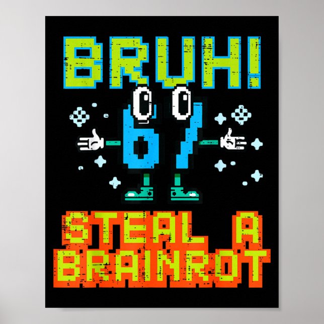67 Bruh Steal A Brainrot Funny Meme 6 7 Boys Girl  Poster (Front)