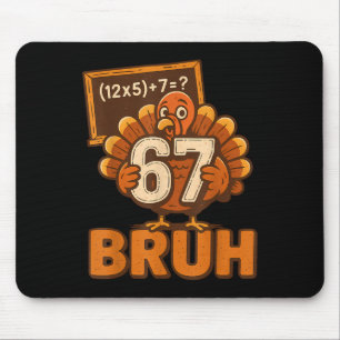 67 Bruh Turkey Thanksgiving Six Seven 6 7 Meme Boy Mouse Pad