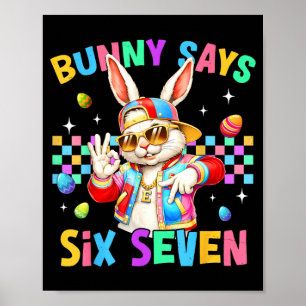 67 Bunny Says Six Seven for Kids Boys Girls Women Poster