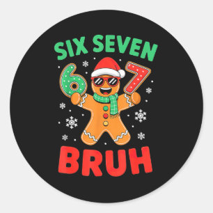 67 Christmas 6 7 Meme Gingerbread Xmas  Classic Round Sticker