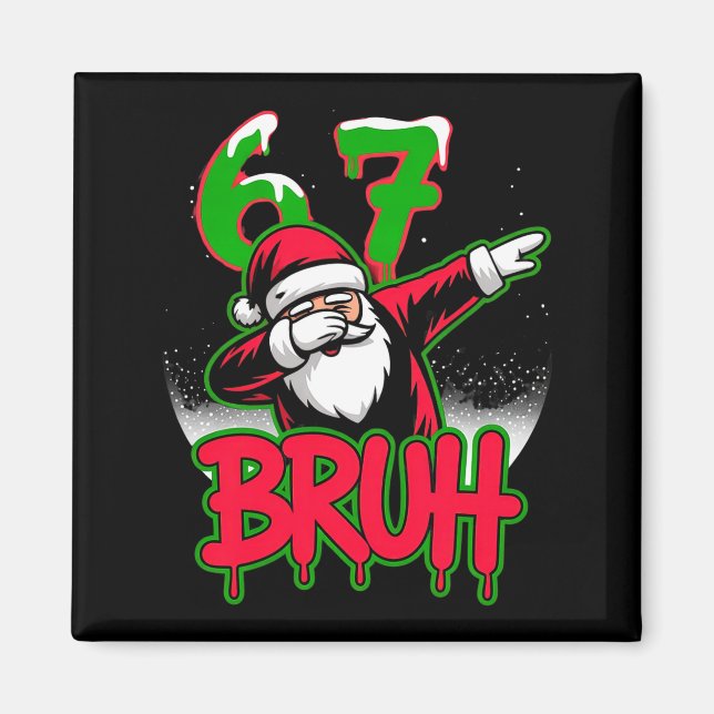 67 Christmas Bruh Funny Meme Gift Boys Girl Kids 6 Magnet (Front)