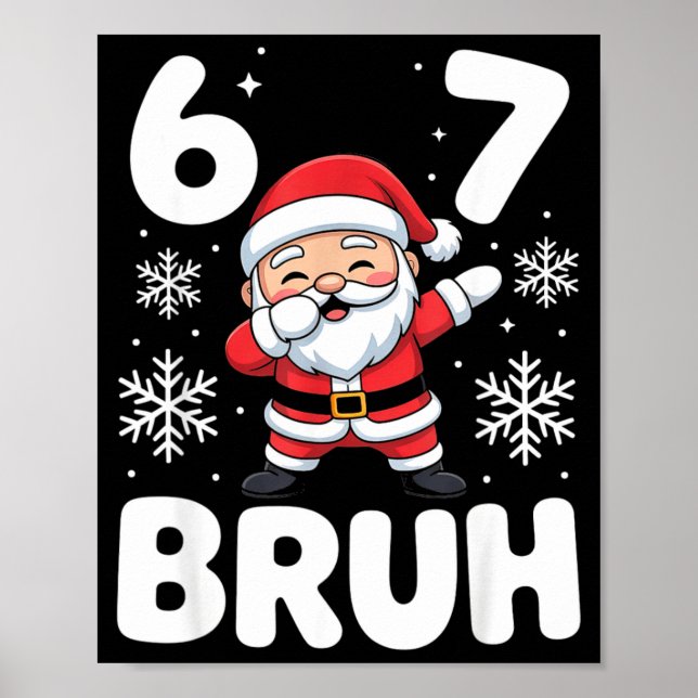 67 Christmas Bruh Funny Meme Gift Boys Girl Kids 6 Poster (Front)