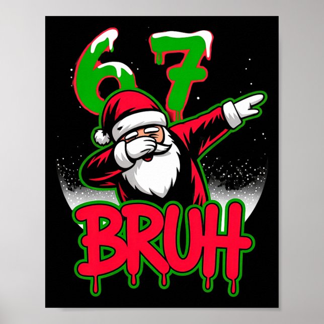 67 Christmas Bruh Funny Meme Gift Boys Girl Kids 6 Poster (Front)