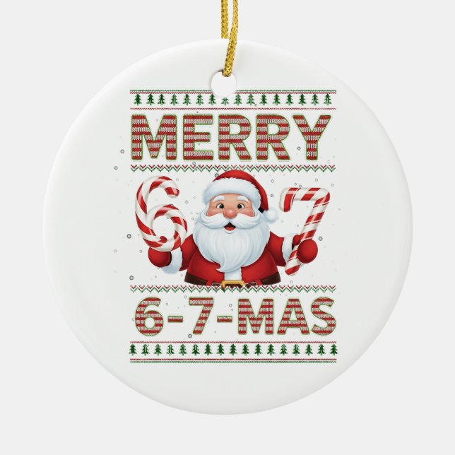 67 Christmas Merry 6 7 Mas Ugly Xmas Six Seven Ceramic Ornament (Front)