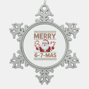 67 Christmas Merry 6 7 Mas Ugly Xmas Six Seven Snowflake Pewter Christmas Ornament