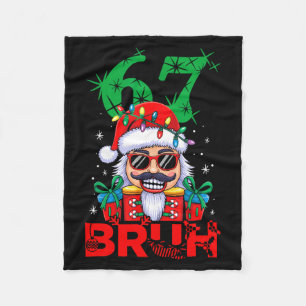 67 Christmas Nutcracker Bruh 6 7 Funny Christmas 6 Fleece Blanket