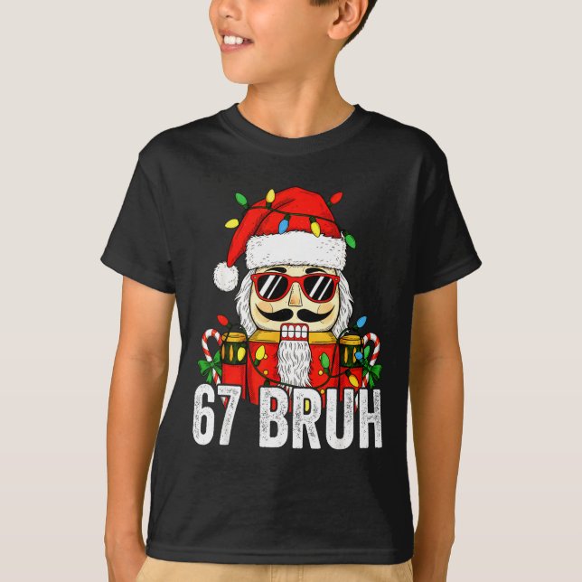67 Christmas Nutcracker Bruh 6 7 Funny Christmas 6 T-Shirt (Front)