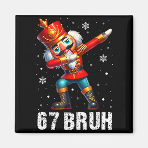 67 Christmas Nutcracker Six Seven Bruh 6 7 Funny C Magnet