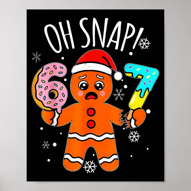 67 Christmas Oh Snap Gingerbread Man 6 7 Meme Xmas Poster (Front)