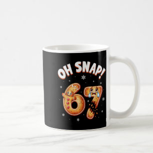 67 Christmas Oh Snap Gingerbread Man Funny 6 7 Mem Coffee Mug