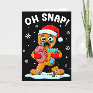 67 Christmas Oh Snap Gingerbreadman 6 7 Funny Meme Card