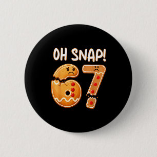 67 Christmas Oh Snap Gingerbreadman 6 7 Funny Meme Cm Round Badge