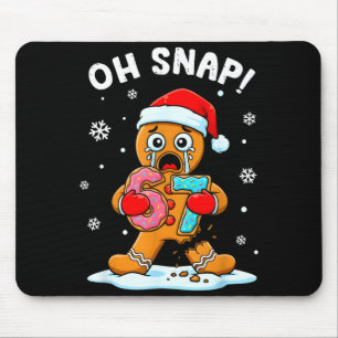 67 Christmas Oh Snap Gingerbreadman 6 7 Funny Meme Mouse Pad