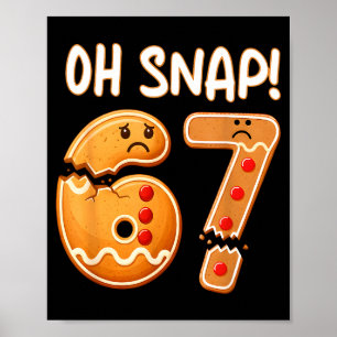 67 Christmas Oh Snap Gingerbreadman 6 7 Funny Meme Poster