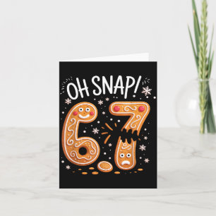 67 Christmas Oh Snap Gingerbreadman 6 7 Meme Xmas  Card