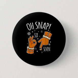67 Christmas Oh Snap Gingerbreadman 6 7 Meme Xmas Cm Round Badge