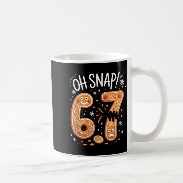 67 Christmas Oh Snap Gingerbreadman 6 7 Meme Xmas  Coffee Mug (Right)