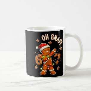 67 Christmas Oh Snap Gingerbreadman 6 7 Meme Xmas Coffee Mug