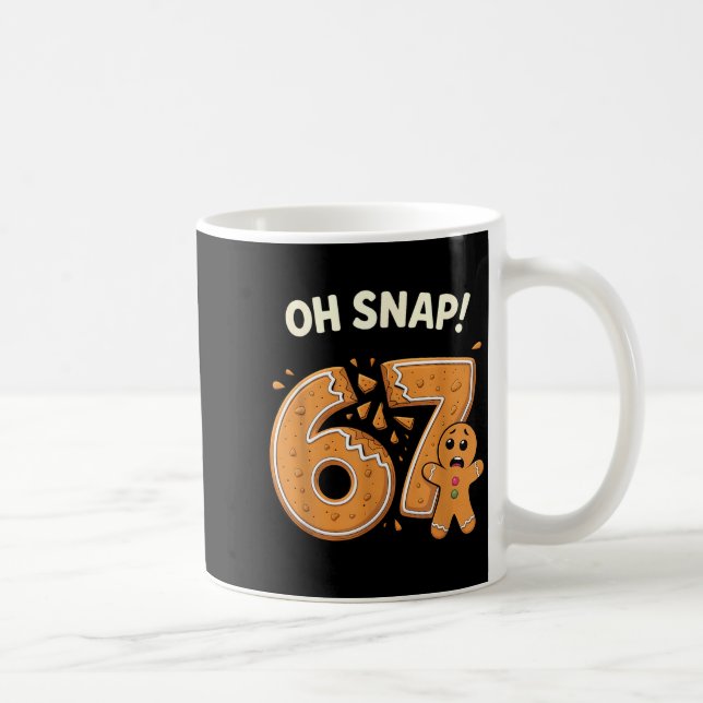 67 Christmas Oh Snap Gingerbreadman 6 7 Meme Xmas  Coffee Mug (Right)