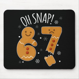 67 Christmas Oh Snap Gingerbreadman 6 7 Meme Xmas Mouse Pad
