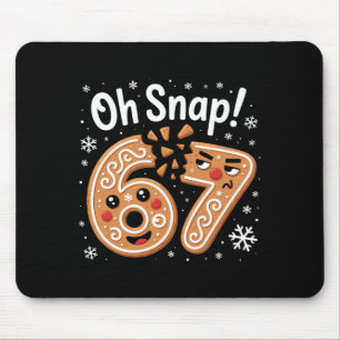 67 Christmas Oh Snap Gingerbreadman 6 7 Meme Xmas Mouse Pad