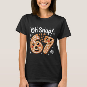 67 Christmas Oh Snap Gingerbreadman 6 7 Meme Xmas T-Shirt