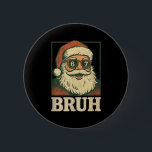 67 Christmas Santa Bruh 6 7 Meme Six Seven Gen Alp 6 Cm Round Badge<br><div class="desc">67 Christmas Santa Bruh 6 7 Meme Six Seven Gen Alpha Slang</div>