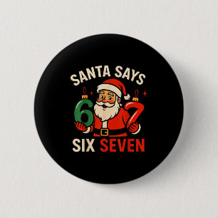 67 Christmas Santa Six Seven 6 7 Meme Boy Girls Ki Cm Round Badge