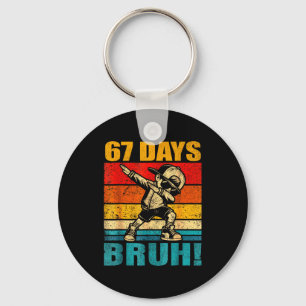 67 Days Bruh 67 Day Of School 67th Day Of School D Key Ring