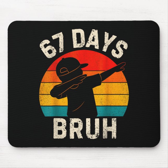 67 Days Bruh 67 Day Of School 67th Day Of School D Mouse Pad (Front)