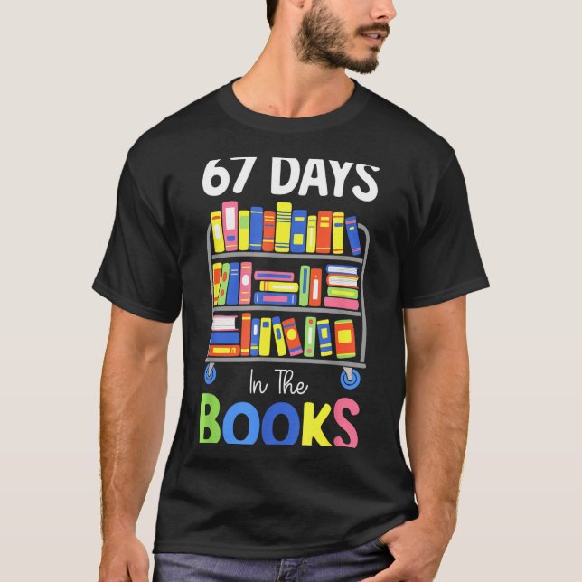 67 Days In The Books Reading Librarian Teacher Sch T-Shirt (Front)