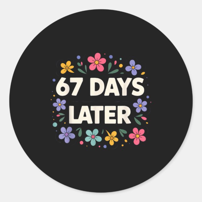67 Days Later 67th Day Of School 67 Meme  Classic Round Sticker (Front)