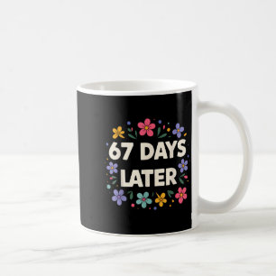 67 Days Later 67th Day Of School 67 Meme Coffee Mug