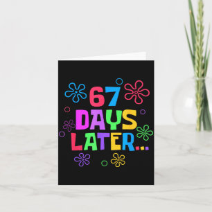 67 Days Later 67th Day Of School Teachers Students Card