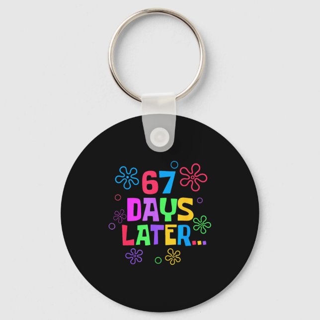 67 Days Later 67th Day Of School Teachers Students Key Ring (Front)