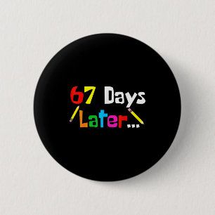 67 Days Later 67th Days Of School Teacher Student  6 Cm Round Badge