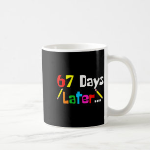 67 Days Later 67th Days Of School Teacher Student  Coffee Mug