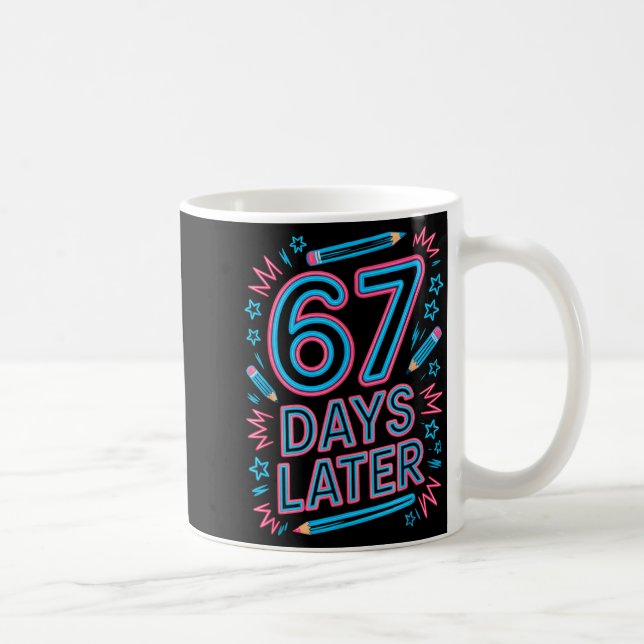 67 Days Later Creative 67 Meme Teacher Student Gen Coffee Mug (Right)
