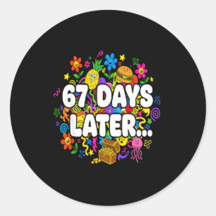 67 Days Later Meme Shirt Teacher Student 67th Day Classic Round Sticker