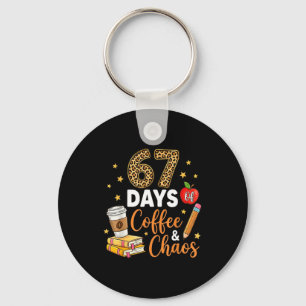 67 Days Of Coffee &amp; Chaos - 67th Day Of School Key Ring
