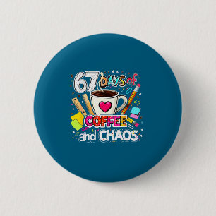 67 Days Of Coffee And Chaos Colorful Design 6 Cm Round Badge