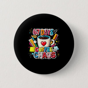 67 Days Of Coffee And Chaos Colorful Meme Design 6 Cm Round Badge