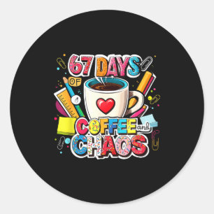 67 Days Of Coffee And Chaos Colorful Meme Design Classic Round Sticker