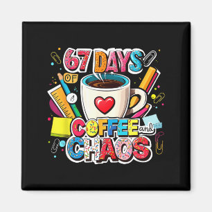 67 Days Of Coffee And Chaos Colorful Meme Design  Magnet