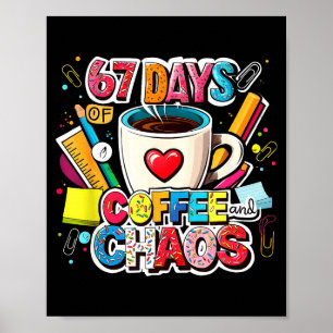 67 Days Of Coffee And Chaos Colorful Meme Design Poster